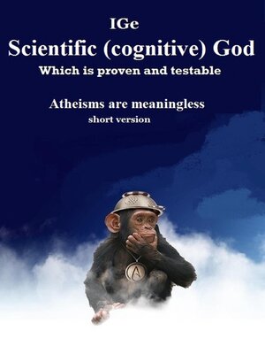 cover image of Scientific Cognitive God, which is proven and testable. Atheisms are meaningless